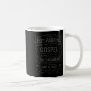 Romans 1_16 Not Ashamed Of The Gospel  Coffee Mug