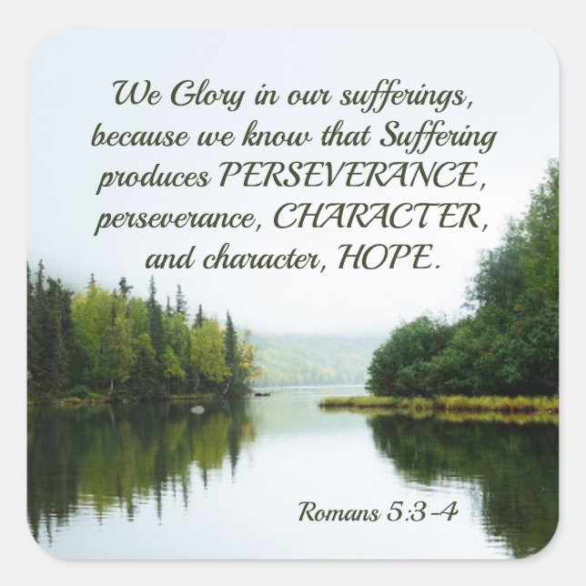 Romans 5:3-4 We Glory in our Sufferings Lake Trees Square Sticker (Front)