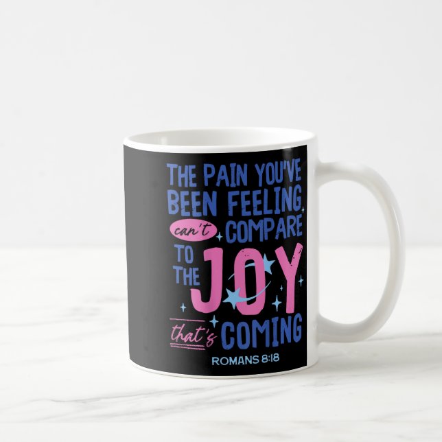 Romans 8_18 Bible Joy Is Coming Insrational Christ Coffee Mug (Right)