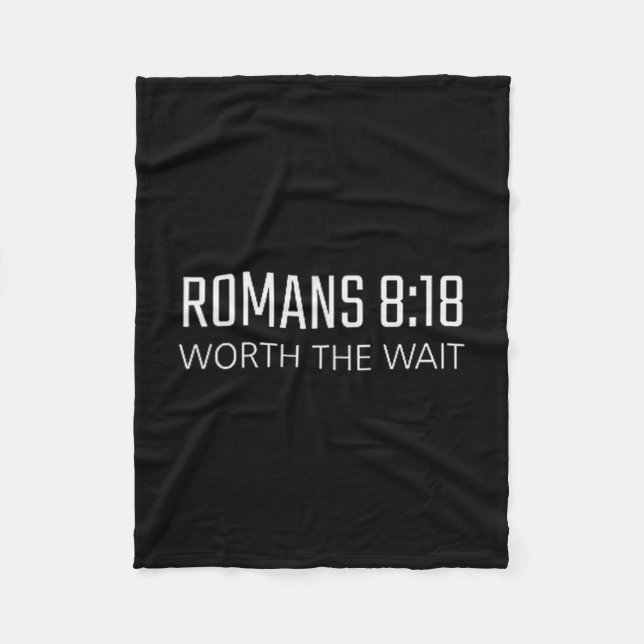 Romans 8_18 - Worth The Wait Bible Religious Verse Fleece Blanket (Front)