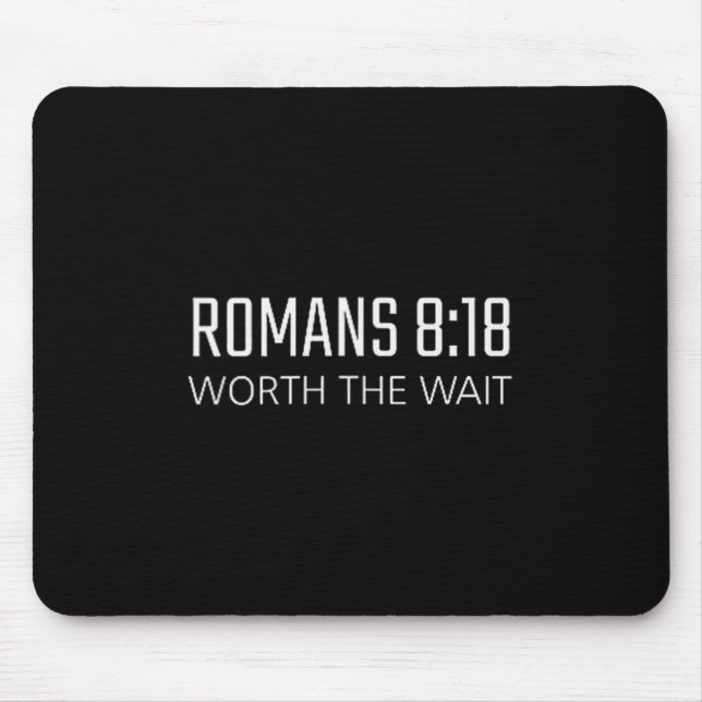 Romans 8_18 - Worth The Wait Bible Religious Verse Mouse Mat (Front)