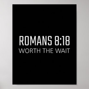 Romans 8_18 - Worth The Wait Bible Religious Verse Poster