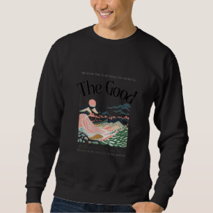Romans 8:28 Artwork Sweatshirt