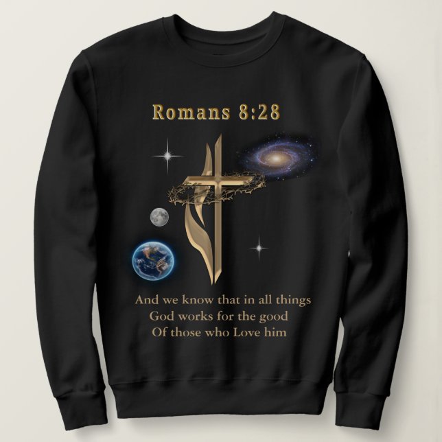 Romans 8:28 Christian  Sweatshirt (Design Front)