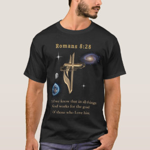 Romans 8:28 Christian  T-Shirt