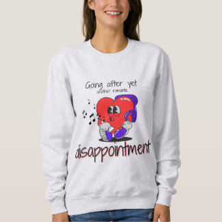 Romantic Disappointment Unisex Sweatshirt