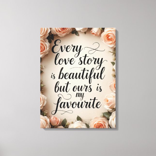 Romantic Floral Love Story Quote Art Canvas Print (Front)