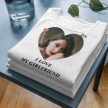 Romantic Gift Tee – I LOVE MY GIRLFRIEND Shirt 