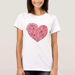Romantic Heart of Flowers   You are My Sunshine T-Shirt