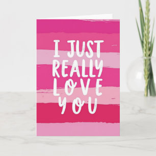Romantic I Just Really Love You Card
