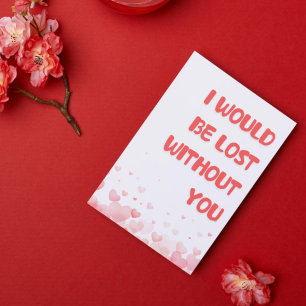 Romantic "Lost Without You" Card for Him/Her