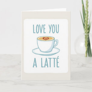 Romantic Love You Latte Card