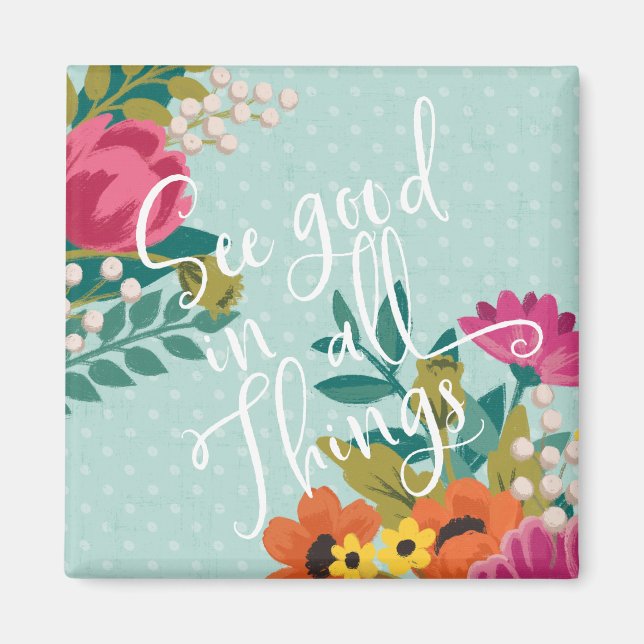 Romantic Luxe XI | See Good in All Things Magnet (Front)