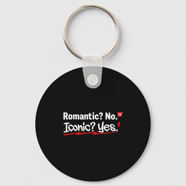Romantic No Iconic Yes Funny Anti Valentine's Day  Key Ring (Front)