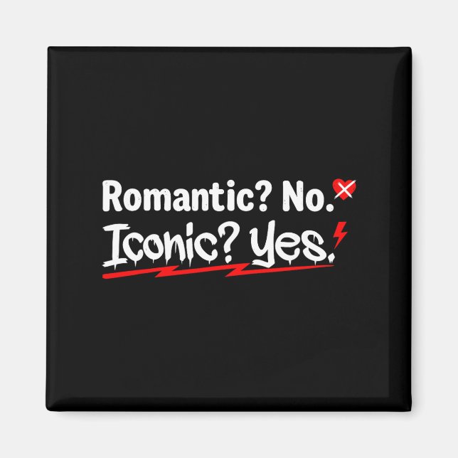 Romantic No Iconic Yes Funny Anti Valentine's Day  Magnet (Front)