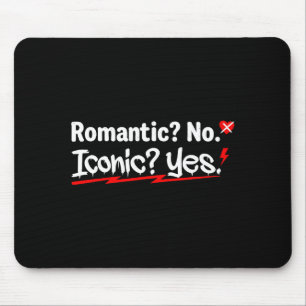 Romantic No Iconic Yes Funny Anti Valentine's Day  Mouse Mat