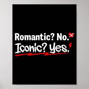 Romantic No Iconic Yes Funny Anti Valentine's Day  Poster