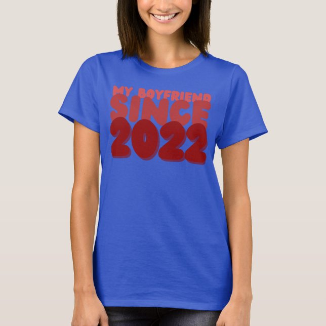 Romantic significant other,my boyfriend since 2022 T-Shirt (Front)