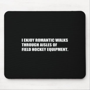 Romantic Walks Field Hockey Sarcasm Witty Friends Mouse Mat