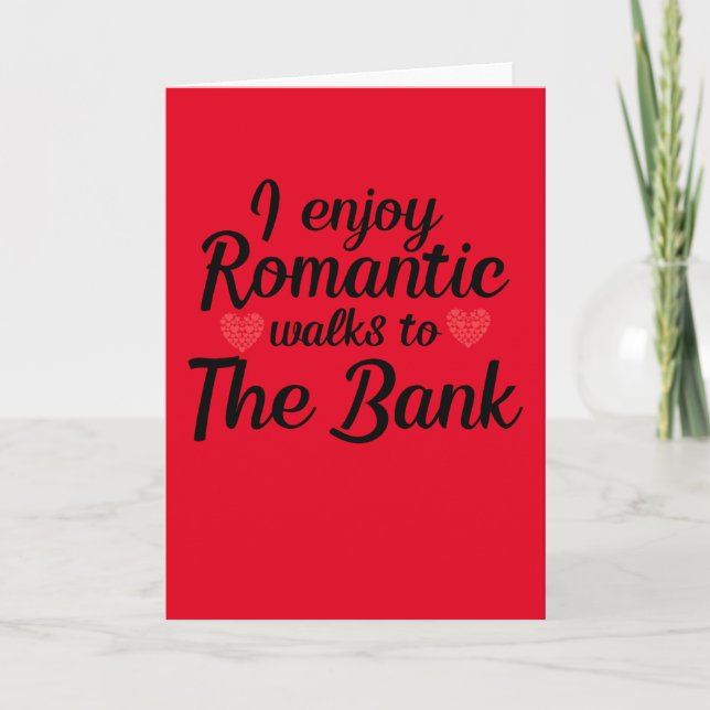 Romantic walks To The Bank, Funny, Valentines Day Card (Front)