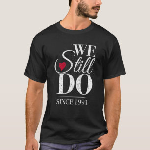 Romantic We Still Do Since 1990 - 35th Wedding Ann T-Shirt