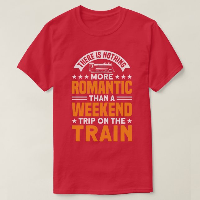 Romantic Weekend Trip On The Train Railway Train L T-Shirt (Design Front)