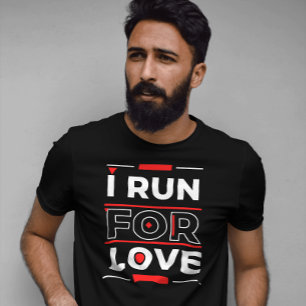 Romantic wokrout motivation I run for love T-Shirt