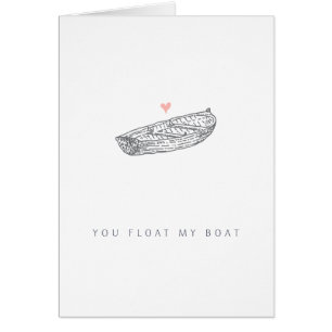 Romantic - You Float My Boat   Love Greeting Card