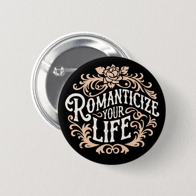 Romanticise your life 6 cm round badge (Front & Back)