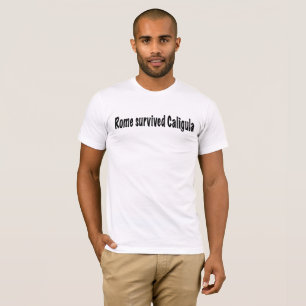 Rome survived Caligula T-Shirt