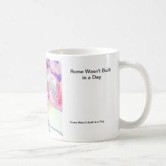 Rome Wasn't Built in a Day Coffee Mug