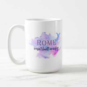 Rome wasn't built in a day Motivational Coffee Mug