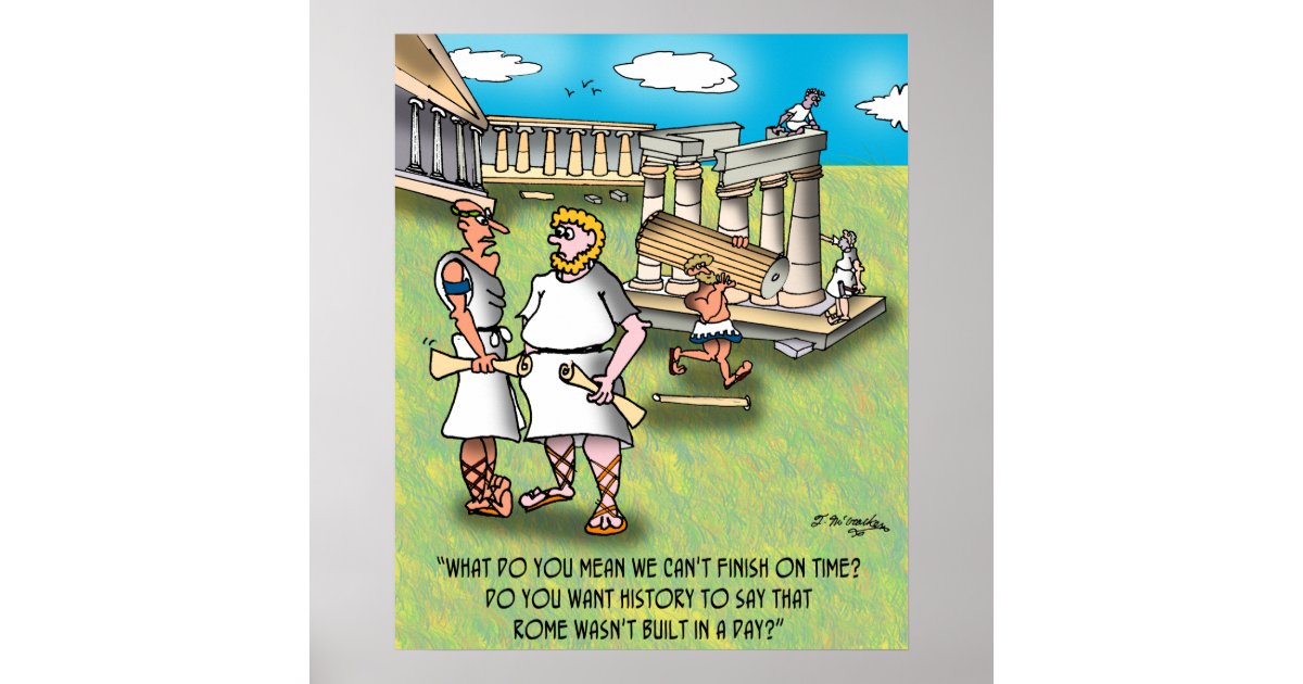 Rome Wasn't Built In A Day? Poster Zazzle