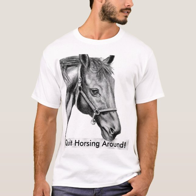 Romeo, Quit Horsing Around! T-Shirt (Front)