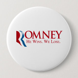 Romney - He Wins. We Lose 10 Cm Round Badge