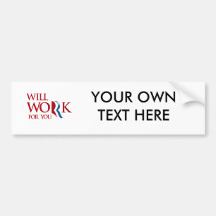 ROMNEY WILL WORK FOR YOU.png Bumper Sticker