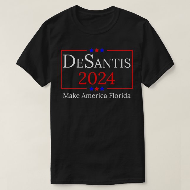 Ron DeSantis 2024 Make America Florida Republican  T-Shirt (Design Front)