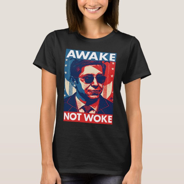 Ron DeSantis Awake Not Woke  Florida Governor T-Shirt (Front)