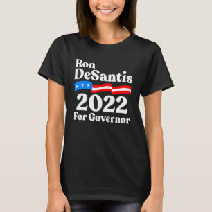 Ron Desantis For Governor Republican Desantis For  T-Shirt