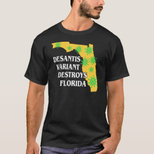 Ron Desantis Variant Is Destroying Florida Worst G T-Shirt