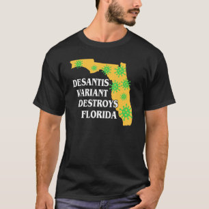 Ron Desantis Variant Is Destroying Florida Worst G T-Shirt