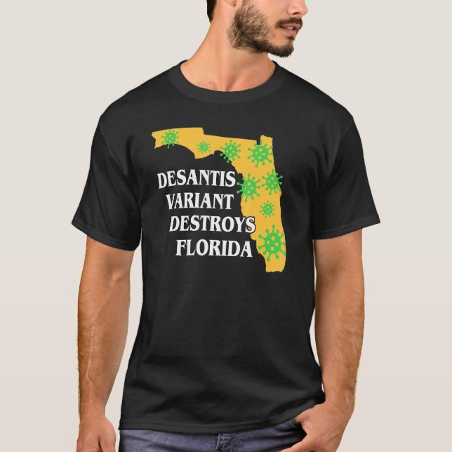 Ron Desantis Variant Is Destroying Florida Worst G T-Shirt (Front)