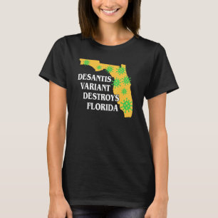 Ron Desantis Variant Is Destroying Florida Worst G T-Shirt