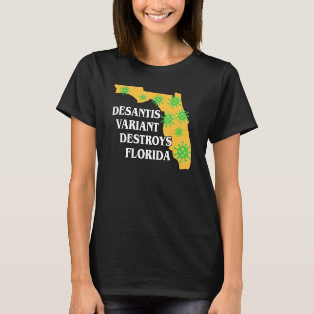 Ron Desantis Variant Is Destroying Florida Worst G T-Shirt (Front)