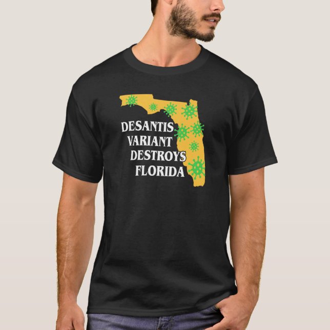 Ron Desantis Variant Is Destroying Florida Worst G T-Shirt (Front)