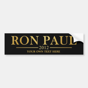 Ron Paul 2012 - Add Your own text (gold) Bumper Sticker
