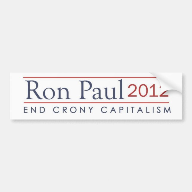 Ron Paul 2012 end crony capitalism Bumper Sticker (Front)