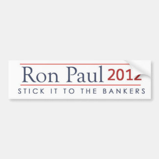 Ron Paul 2012 Stick it to the bankers Bumper Sticker