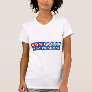 Ron Paul Is My President T-Shirt