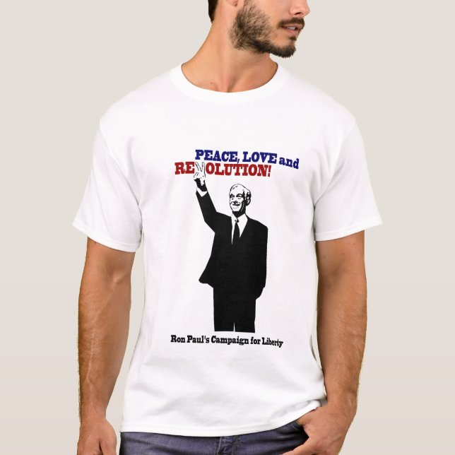 Ron Paul - Peace, Love and Revolution! T-Shirt (Front)